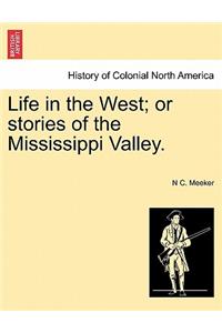 Life in the West; Or Stories of the Mississippi Valley.