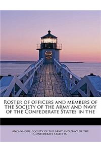 Roster of Officers and Members of the Society of the Army and Navy of the Confederate States in the