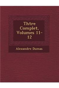 Th Tre Complet, Volumes 11-12