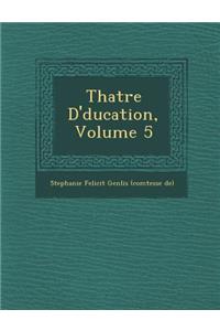 Th Atre D' Ducation, Volume 5