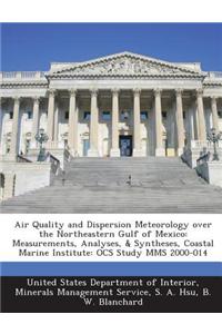 Air Quality and Dispersion Meteorology Over the Northeastern Gulf of Mexico