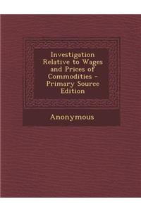 Investigation Relative to Wages and Prices of Commodities