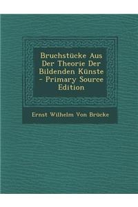 Bruchstucke Aus Der Theorie Der Bildenden Kunste