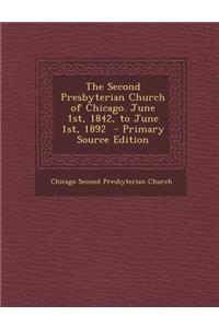 Second Presbyterian Church of Chicago. June 1st, 1842, to June 1st, 1892