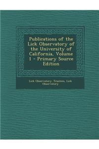 Publications of the Lick Observatory of the University of California, Volume 1