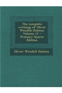 The Complete Writings of Oliver Wendell Holmes; Volume 11