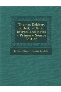 Thomas Dekker. Edited, with an Introd. and Notes