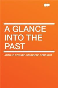 A Glance Into the Past