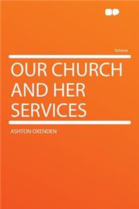 Our Church and Her Services