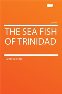 The Sea Fish of Trinidad