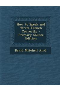 How to Speak and Write French Correctly