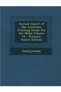 Annual Report of the American Printing House for the Blind Volume 54