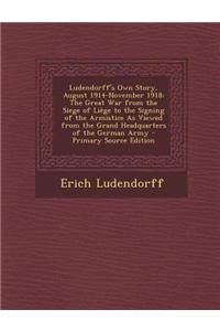 Ludendorff's Own Story, August 1914-November 1918