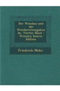 Der Weinbau Und Die Weinbereitungskunde, Vierter Band