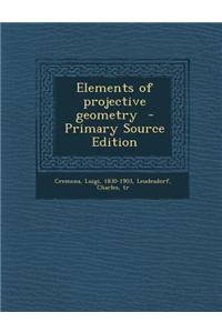 Elements of Projective Geometry - Primary Source Edition