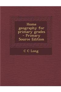 Home Geography for Primary Grades - Primary Source Edition