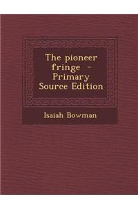 The Pioneer Fringe - Primary Source Edition