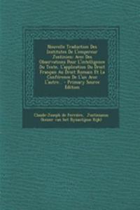 Nouvelle Traduction Des Institutes De L'empereur Justinien