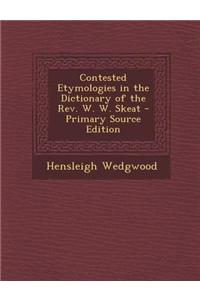 Contested Etymologies in the Dictionary of the REV. W. W. Skeat