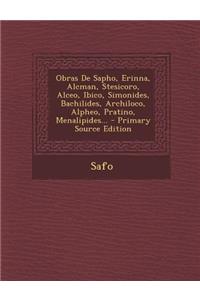 Obras de Sapho, Erinna, Alcman, Stesicoro, Alceo, Ibico, Simonides, Bachilides, Archiloco, Alpheo, Pratino, Menalipides... - Primary Source Edition
