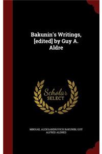 Bakunin's Writings, [edited] by Guy A. Aldre