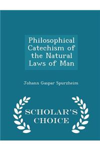 Philosophical Catechism of the Natural Laws of Man - Scholar's Choice Edition