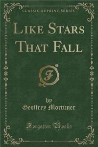 Like Stars That Fall (Classic Reprint)