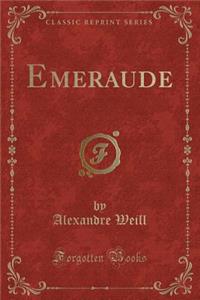 Emeraude (Classic Reprint)