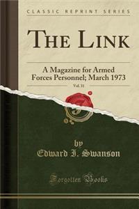 The Link, Vol. 31: A Magazine for Armed Forces Personnel; March 1973 (Classic Reprint)