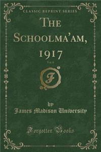 The Schoolma'am, 1917, Vol. 8 (Classic Reprint)