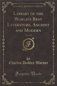 Library of the World's Best Literature, Ancient and Modern, Vol. 9 of 30 (Classic Reprint)