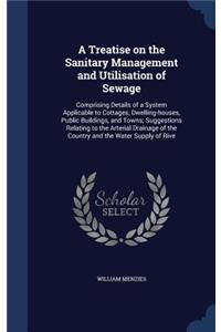 A Treatise on the Sanitary Management and Utilisation of Sewage