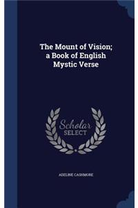 The Mount of Vision; a Book of English Mystic Verse