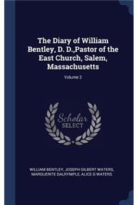 The Diary of William Bentley, D. D., Pastor of the East Church, Salem, Massachusetts; Volume 2