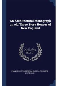 An Architectural Monograph on old Three Story Houses of New England