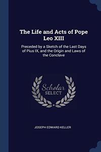 THE LIFE AND ACTS OF POPE LEO XIII: PREC