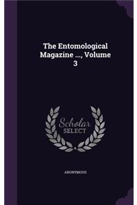 The Entomological Magazine ..., Volume 3