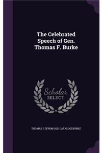 Celebrated Speech of Gen. Thomas F. Burke