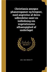 Christiania amegns phanerogamer og bregner, med angivelse af deres udbredelse samt en indledning om vegetationens afhaengighed af underlaget