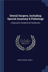 Dental Surgery, Including Special Anatomy & Pathology