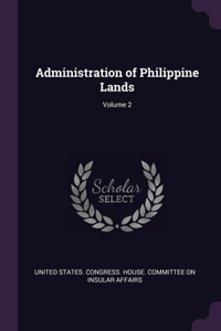 Administration of Philippine Lands; Volume 2