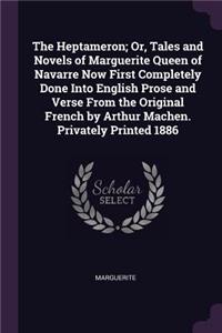 The Heptameron; Or, Tales and Novels of Marguerite Queen of Navarre Now First Completely Done Into English Prose and Verse From the Original French by Arthur Machen. Privately Printed 1886