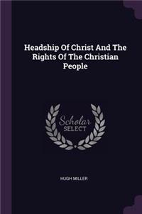 Headship Of Christ And The Rights Of The Christian People