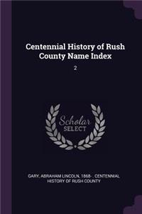 Centennial History of Rush County Name Index: 2