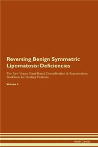 Reversing Benign Symmetric Lipomatosis: Deficiencies The Raw Vegan Plant-Based Detoxification & Regeneration Workbook for Healing Patients. Volume 4