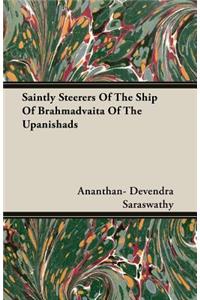 Saintly Steerers of the Ship of Brahmadvaita of the Upanishads