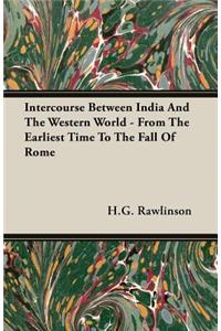 Intercourse Between India And The Western World - From The Earliest Time To The Fall Of Rome