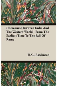 Intercourse Between India and the Western World - From the Earliest Time to the Fall of Rome