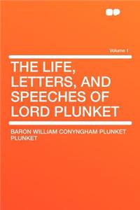The Life, Letters, and Speeches of Lord Plunket Volume 1