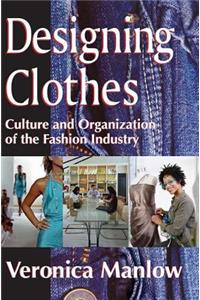 Designing Clothes: Culture and Organization of the Fashion Industry